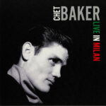 Chet Baker, Live In Milan